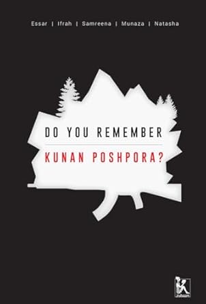 do you remember kunan poshpora the story of a mass rape 1st edition samreen mushtaq ,essar batool ,natasha