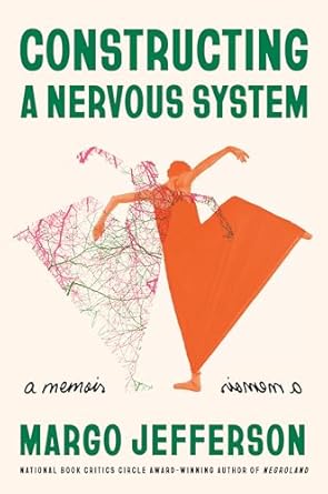 constructing a nervous system a memoir 1st edition margo jefferson 152474817x, 978-1524748173
