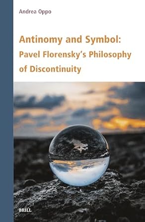 antinomy and symbol pavel florenskys philosophy of discontinuity 1st edition andrea oppo 9004708758,