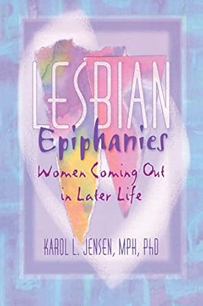 lesbian epiphanies women coming out in later life 1st edition karol l jensen 1560239638, 978-1560239635