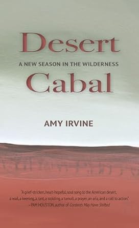 desert cabal a new season in the wilderness 1st edition amy irvine 1937226972, 978-1937226978