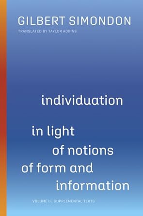 individuation in light of notions of form and information volume ii supplemental texts 1st edition gilbert