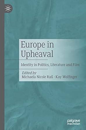 europe in upheaval identity in politics literature and film 1st edition michaela nicole rass ,kay wolfinger