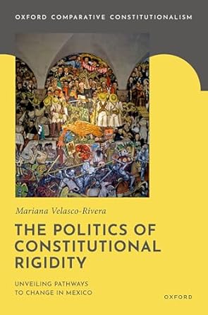 the politics of constitutional rigidity unveiling pathways to change in mexico 1st edition mariana velasco