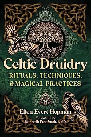 celtic druidry rituals techniques and magical practices 1st edition ellen evert hopman ,kenneth proefrock