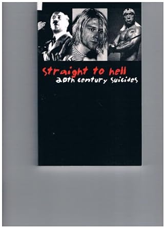 straight to hell 20th century suicides 1st edition namida king 1840680903, 978-1840680904