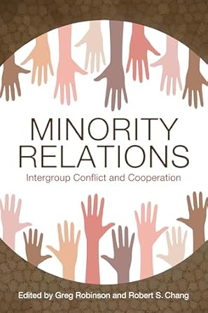 minority relations intergroup conflict and cooperation 1st edition greg robinson ,robert s chang 1496837959,