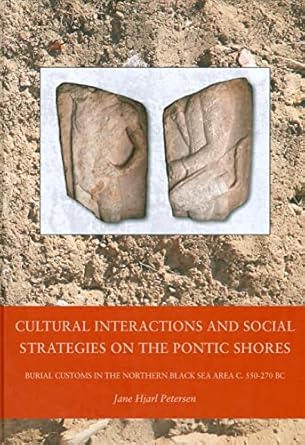 cultural interactions and social strategies on the pontic shores burial customs in the northern black sea