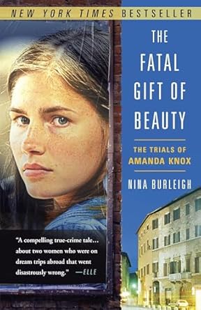 the fatal gift of beauty the trials of amanda knox 1st edition nina burleigh 0307588599, 978-0307588593