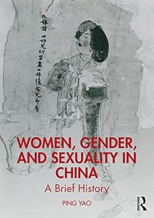 women gender and sexuality in china 1st edition ping yao 1138647012, 978-1138647015
