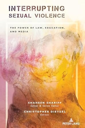 interrupting sexual violence the power of law education and media 1st edition shaheen shariff ,christopher