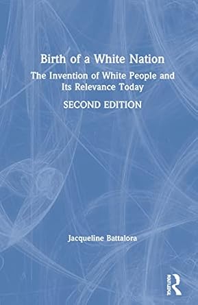 birth of a white nation 1st edition jacqueline battalora 0367517337, 978-0367517335