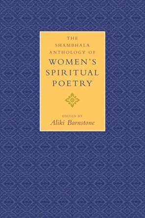 the shambhala anthology of womens spiritual poetry 1st edition aliki barnstone 1570629757, 978-1570629754