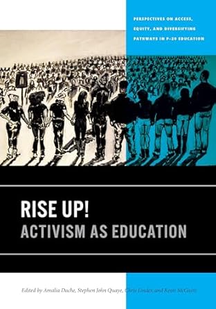 rise up activism as education 1st edition amalia dache ,stephen john quaye ,chris linder ,keon m mcguire