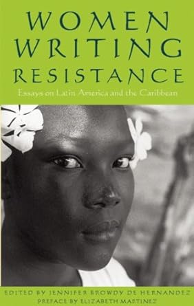 women writing resistance essays on latin america and the caribbean 1st edition jennifer browdy de hernandez