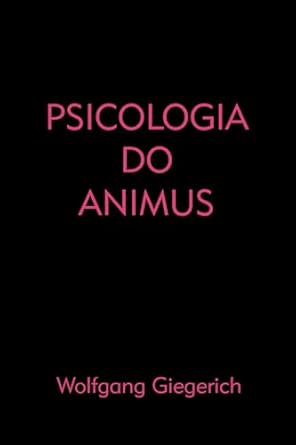 psicologia do animus 1st edition wolfgang giegerich 1738860639, 978-1738860630