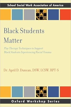 black students matter play therapy techniques to support black students experiencing racial trauma 1st
