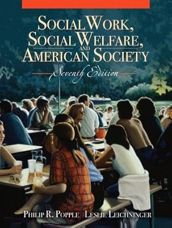 social work social welfare and american society 1st edition philip r popple ,leslie leighninger 0205520960,