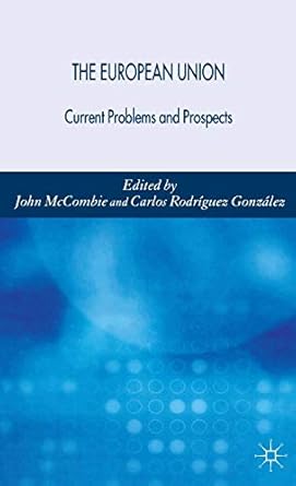 the european union current problems and prospects 1st edition john mccombie ,c rodriguez gonzalez 0230007996,