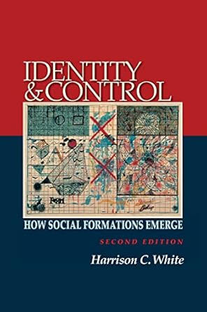 identity and control how social formations emerge 1st edition harrison c white 0691137153, 978-0691137155