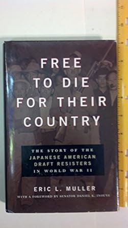free to die for their country the story of the japanese american draft resisters in world war ii 1st edition