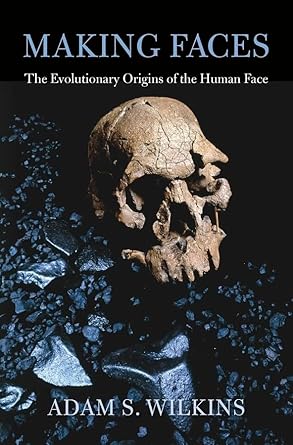 making faces the evolutionary origins of the human face 1st edition adam s wilkins ,sarah kennedy 0674725522,