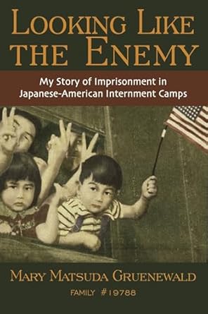 looking like the enemy my story of imprisonment in japanese american internment camps 1st edition mary