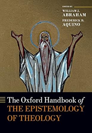 the oxford handbook of the epistemology of theology 1st edition william j abraham ,frederick d aquino