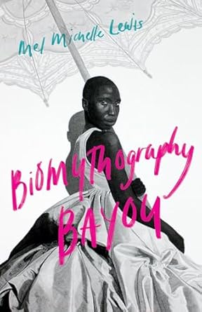 biomythography bayou 1st edition mel michelle lewis 1684484812, 978-1684484812