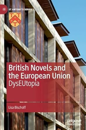 british novels and the european union dyseutopia 1st edition lisa bischoff 3031227972, 978-3031227974