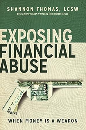 exposing financial abuse when money is a weapon 1st edition shannon thomas lcsw 0997829028, 978-0997829020