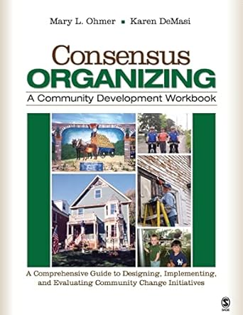 consensus organizing a community development workbook a comprehensive guide to designing implementing and