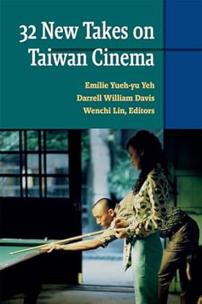 thirty two new takes on taiwan cinema 1st edition emilie yueh yu yeh ,darrell william davis ,wenchi lin