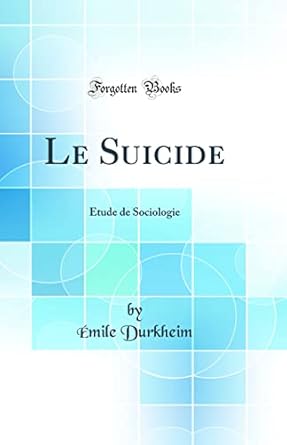 le suicide etude de sociologie 1st edition emile durkheim 036459375x, 978-0364593752