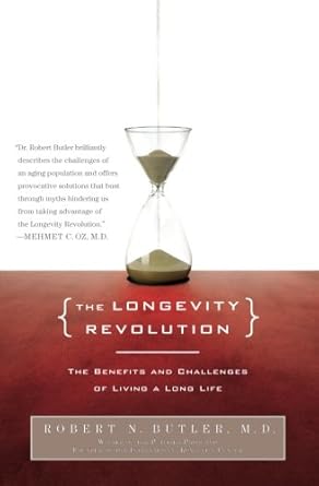 the longevity revolution the benefits and challenges of living a long life 1st edition robert n butler