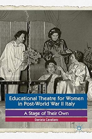 educational theatre for women in post world war ii italy a stage of their own 1st edition daniela cavallaro