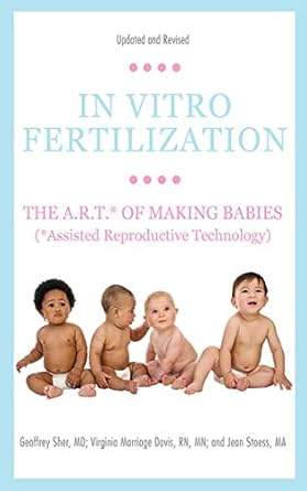 in vitro fertilization the a r t of making babies 1st edition geoffrey sher ,virginia marriage davis ,jean
