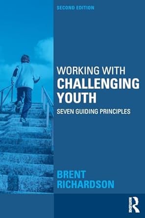 working with challenging youth 1st edition brent richardson 1138886440, 978-1138886445