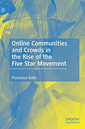 online communities and crowds in the rise of the five star movement 1st edition francesco bailo 3030455076,