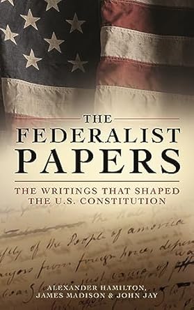 the federalist papers the writings that shaped the u s constitution 1st edition alexander hamilton ,john jay