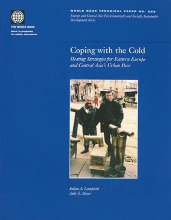 coping with the cold heating strategies for eastern europe and central asias urban poor 1st edition julian a