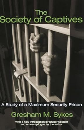 the society of captives a study of a maximum security prison 1st edition gresham m sykes ,bruce western