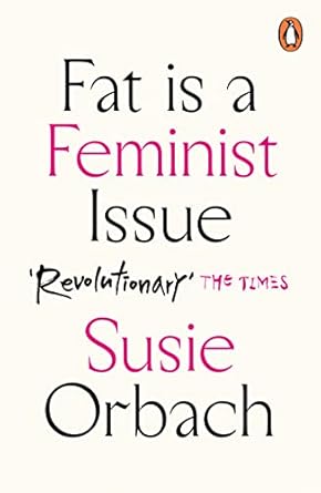 fat is a feminist issue paperback feb 25 2016 orbach susie 1st edition susie orbach 1784753092, 978-1784753092