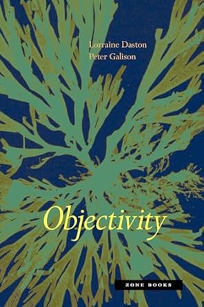 objectivity 1st edition lorraine daston ,peter l galison 189095179x, 978-1890951795