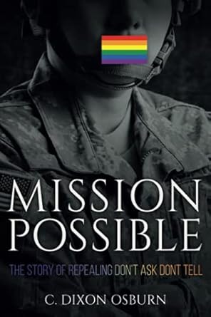 mission possible the story of repealing dont ask dont tell 1st edition c dixon osburn 173748241x,