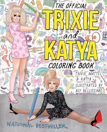 the official trixie and katya coloring book 1st edition trixie mattel ,katya ,aly bellissimo 0593473442,