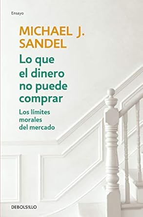 lo que el dinero no puede comprar / what money cant buy 1st edition michael j sandel 8466348093,