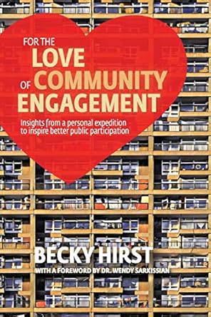 for the love of community engagement insights from a personal  to inspire better public participation 1st