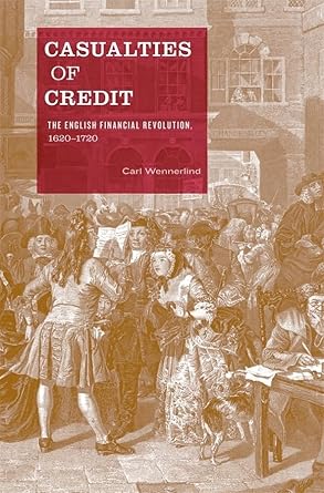casualties of credit the english financial revolution 1620 1720 1st edition carl wennerlind 0674047389,
