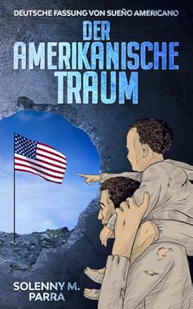 der amerikanische traum deutsche fassung von sueno americano 1st edition solenny m parra ,magali wrana